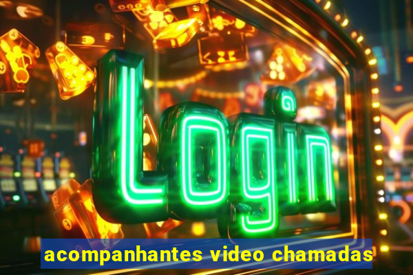 acompanhantes video chamadas